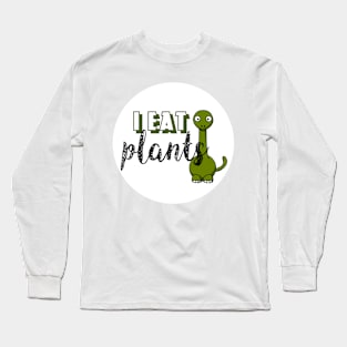 I eat plants funny sticker Long Sleeve T-Shirt